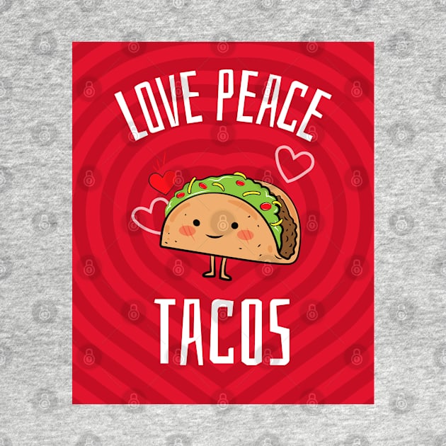 Love Peace Tacos by ChilledTaho Visuals